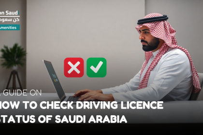 A Guide on How to Check Driving Licence Status of Saudi Arabia 2025