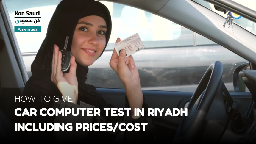 How to Give Car Computer Test in Riyadh Including Prices/Cost