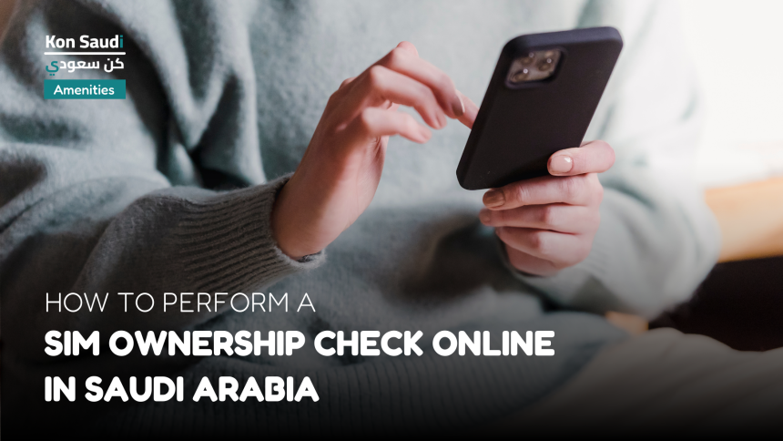 How to Perform a SIM Ownership Check Online in Saudi Arabia